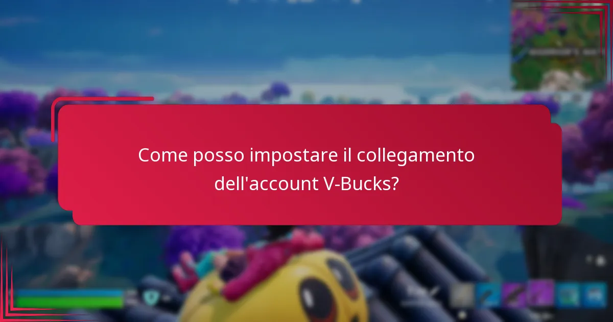 Quali sono i vantaggi del collegamento degli account V-Bucks?