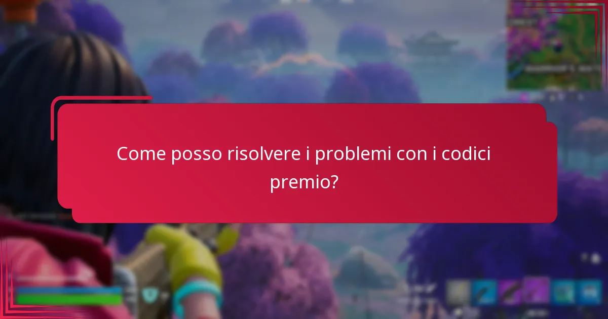Come posso risolvere i problemi con i codici premio?