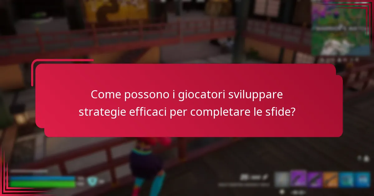 Come possono i giocatori sviluppare strategie efficaci per completare le sfide?