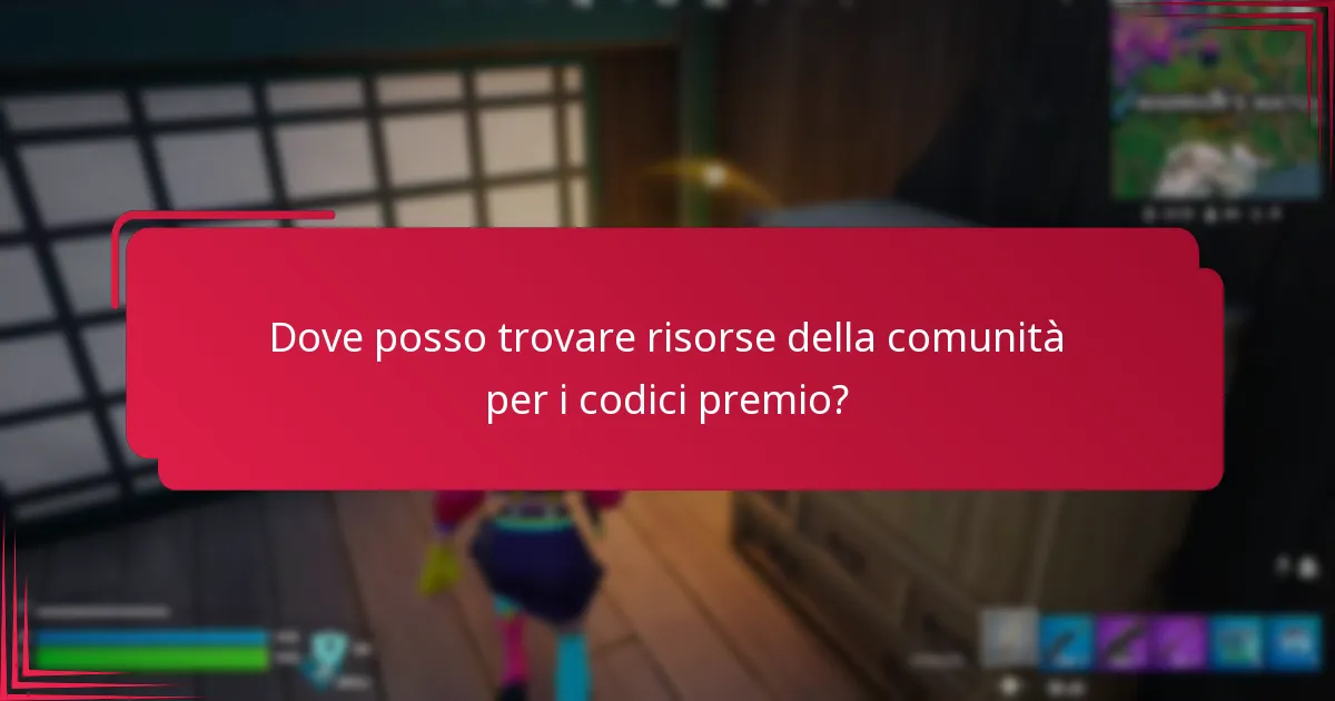 Dove posso trovare risorse della comunità per i codici premio?