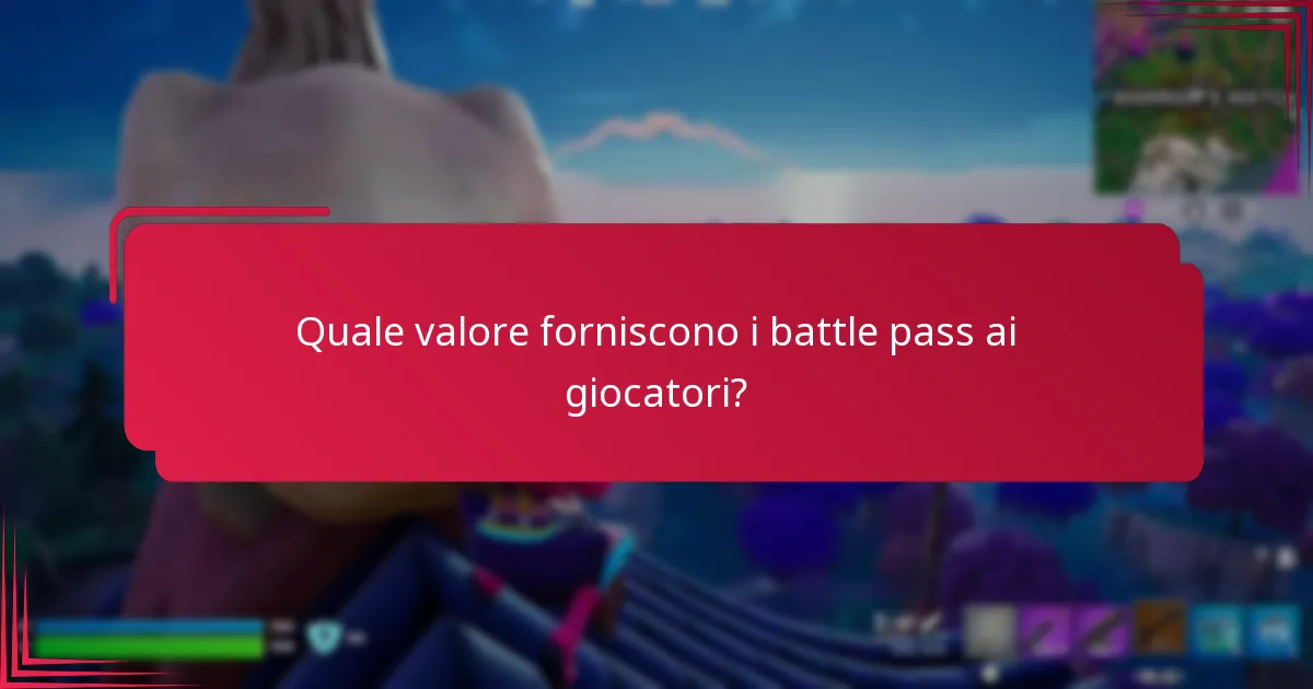 Quale valore forniscono i battle pass ai giocatori?