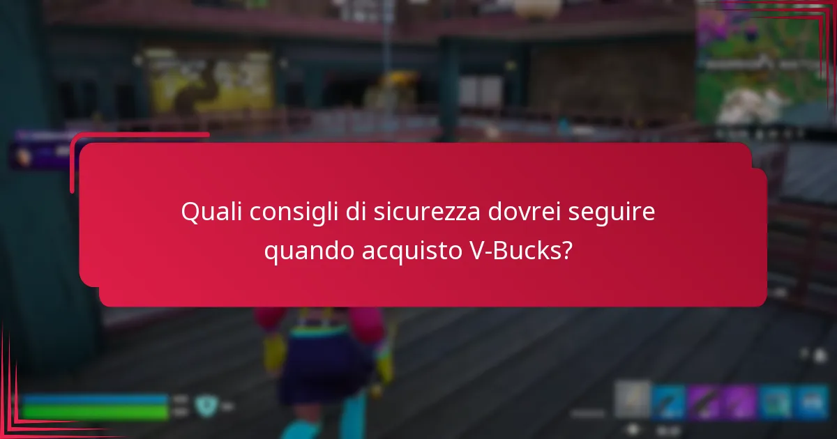 Quali consigli di sicurezza dovrei seguire quando acquisto V-Bucks?