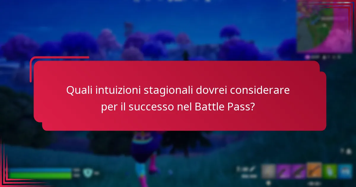 Quali intuizioni stagionali dovrei considerare per il successo nel Battle Pass?