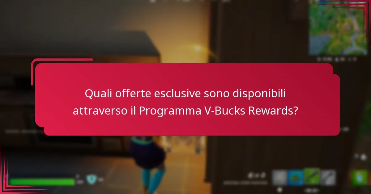 Quali offerte esclusive sono disponibili attraverso il Programma V-Bucks Rewards?