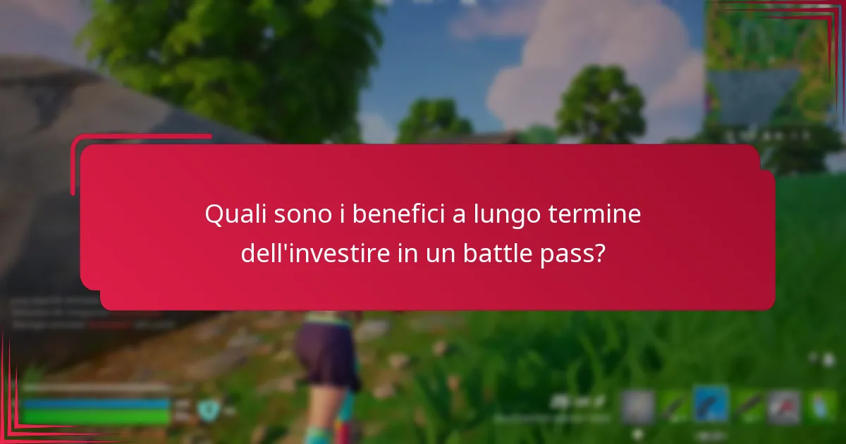 Quali sono i benefici a lungo termine dell’investire in un battle pass?