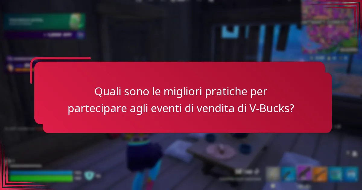 Quali sono le migliori pratiche per partecipare agli eventi di vendita di V-Bucks?